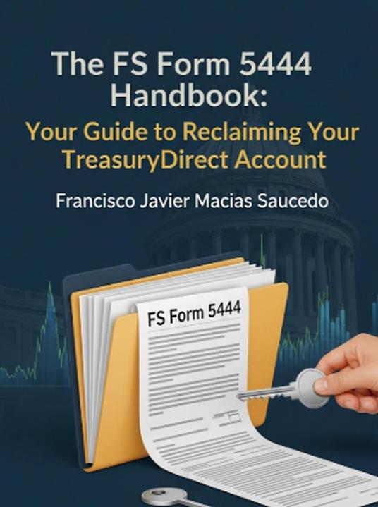 The FS Form 5444 Handbook: Your Guide to Reclaiming Your TreasuryDirect Account