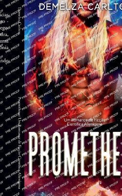 Prometheus: Um Romance de Ficção Científica Alienígena - Demelza Carlton - cover