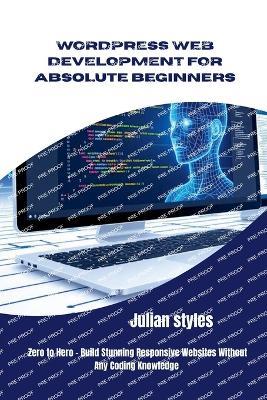 WordPress Web Development for Absolute Beginners - Julian Styles - cover