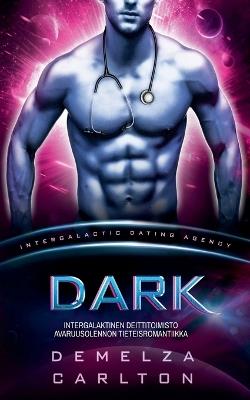 Dark: Intergalaktinen Deittitoimisto Avaruusolennon Tieteisromantiikka - Demelza Carlton - cover