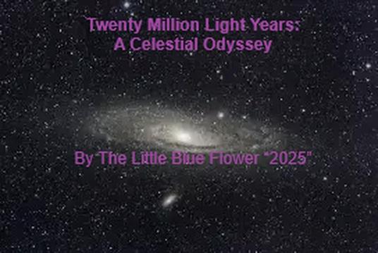 Twenty Million Light Years: A Celestial Odyssey