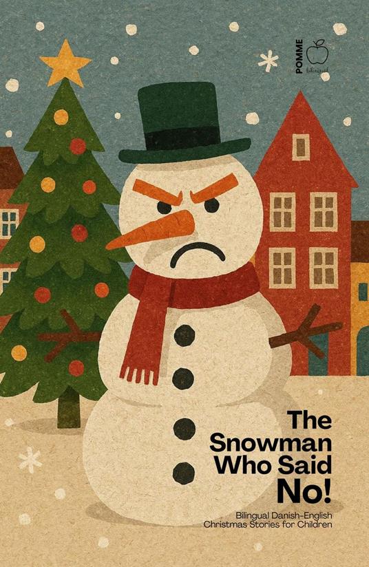 The Snowman Who Said No! Bilingual Danish-English Christmas Stories for Children