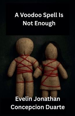 A Voodoo Spell Is Not Enough - Evelin Jonathan Concepcion Duarte - cover