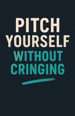 Pitch Yourself Without Cringing - Neil J Milliner - cover