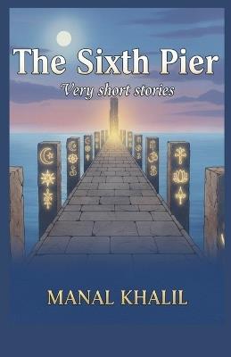 The Sixth Pier - Manal Khalil - cover