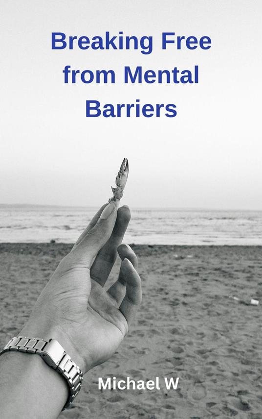 Breaking Free from Mental Barriers