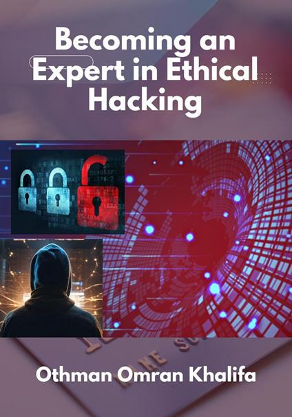 Becoming an Expert in Ethical Hacking - Othman Omran Khalifa - ebook