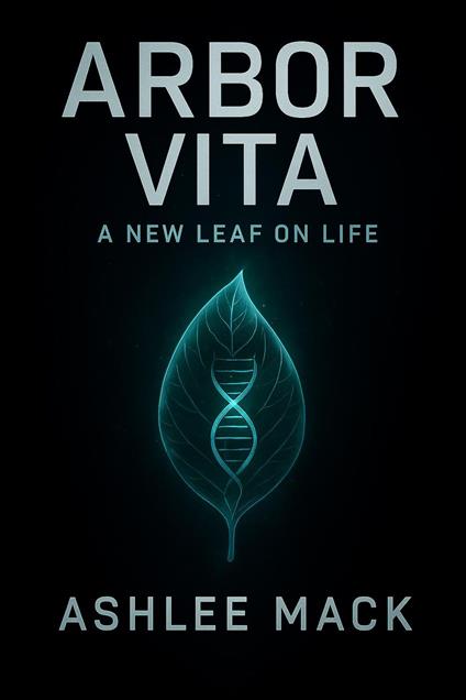 Arbor Vita: A New Leaf on Life