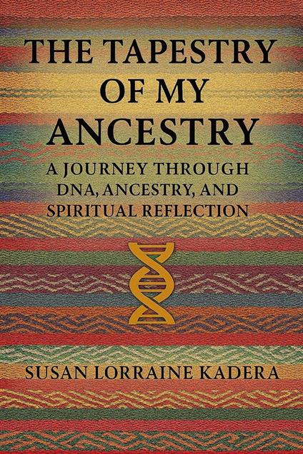 The Tapestry of My Ancestry: A Journey Through DNA, Ancestry, and Spiritual Reflection
