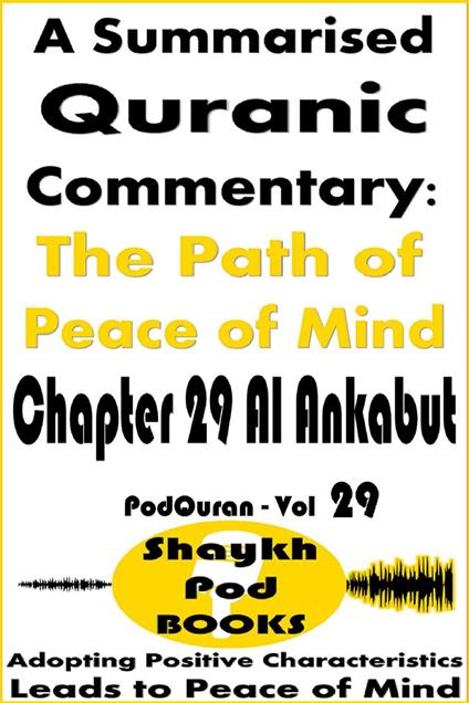 A Summarised Quranic Commentary: The Path of Peace of Mind – Chapter 29 Al Ankabut