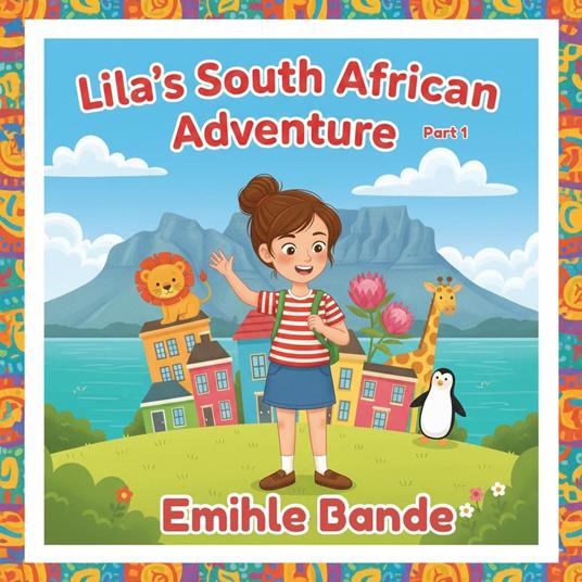 Lila’s South African Adventure - Part 1
