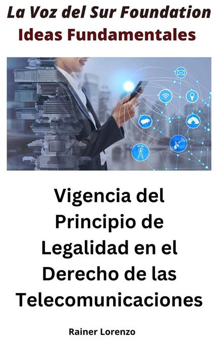 Vigencia del Principio de Legalidad en el Derecho de las Telecomunicaciones