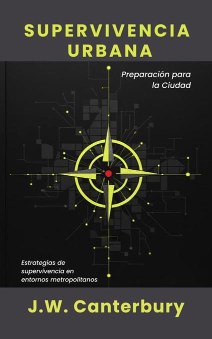Supervivencia Urbana: Preparación para la Ciudad Estrategias de supervivencia en entornos metropolitanos