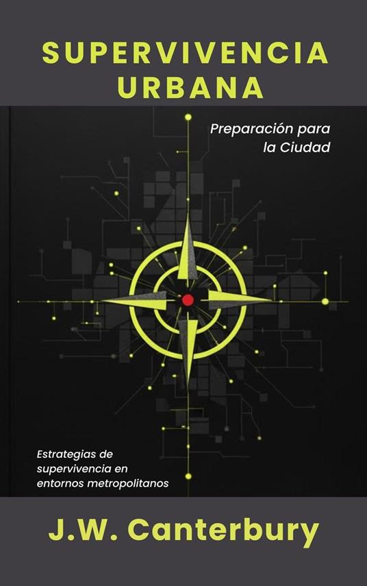 Supervivencia Urbana: Preparación para la Ciudad Estrategias de supervivencia en entornos metropolitanos