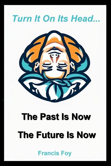 The Past Is Now + The Future Is Now - Francis Foy - ebook
