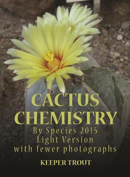Cactus Chemistry By Species 2015 Light Version with fewer photographs