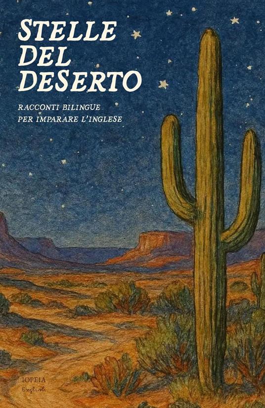 Stelle del Deserto: Racconti Bilingue per Imparare l'Inglese - Iopeia English - ebook