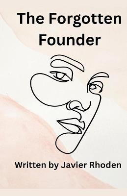 The Forgotten Founder - Javier Rhoden - cover