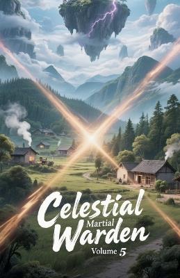 Celestial Martial Warden, Volume 5 - Zenithnovels - cover