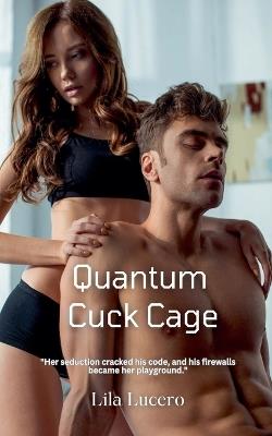 Quantum Cuck Cage - Lila Lucero - cover