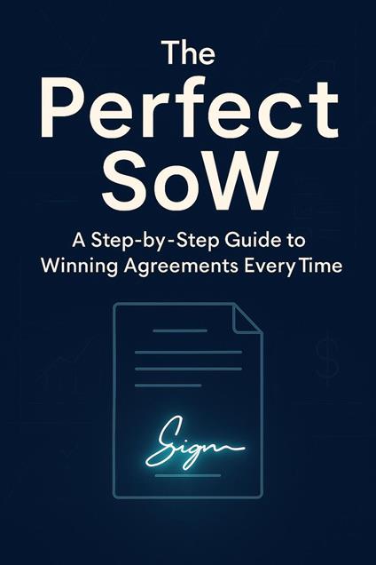 The Perfect SoW - A Step-by-Step Guide to Winning Agreements Every Time