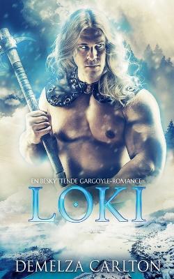 Loki: En Beskyttende Gargoyle-Romance - Demelza Carlton - cover