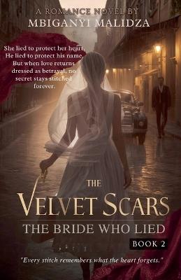 The Velvet Scars: The Bride Who Lied - Mbiganyi Malidza - cover