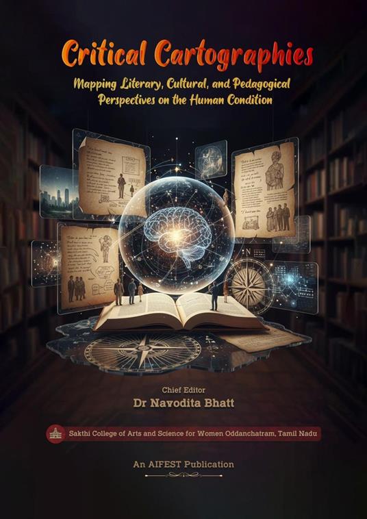 Critical Cartographies: Mapping Literary, Cultural, and Pedagogical Perspectives on the Human Condition