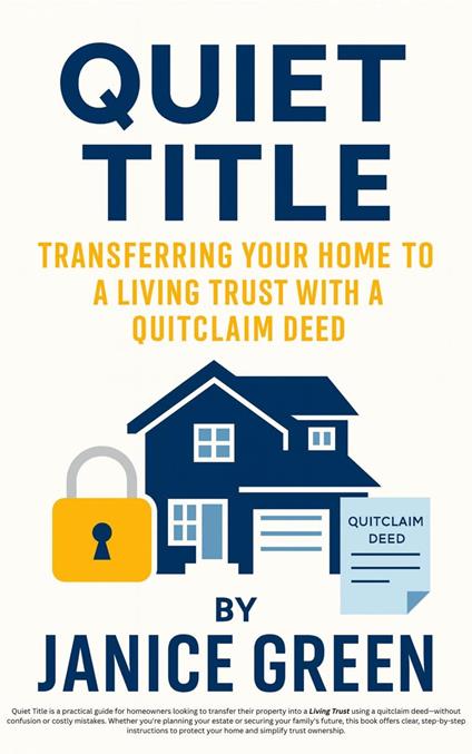 Quiet Title: Transferring Your Home to a Living Trust with a Quitclaim Deed