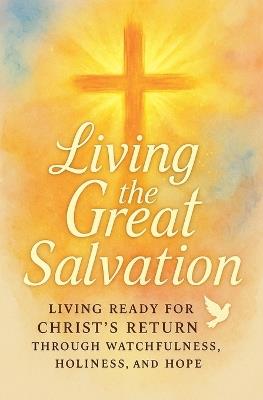 Living the Great Salvation - Lemessageofthecross - cover