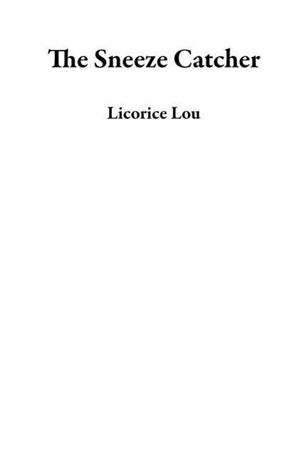 The Sneeze Catcher - Licorice Lou - ebook