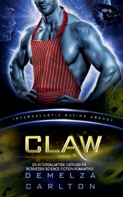 Claw: En Intergalaktisk Datingbyrå Romvesen Science Fiction-Romantikk - Demelza Carlton - cover