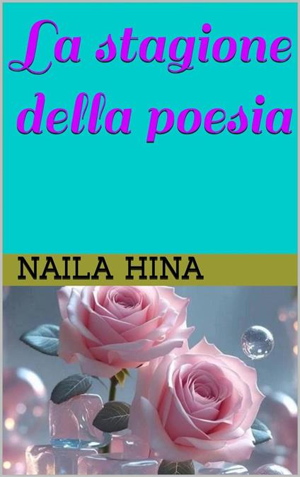 La stagione della poesia - ????? ???,Naila Hina - ebook