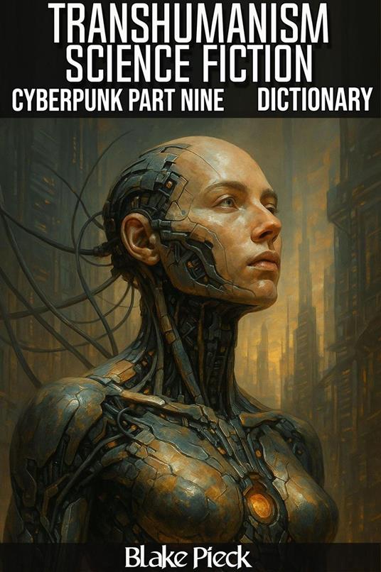 Transhumanism - Cyberpunk Part 9 Dictionary