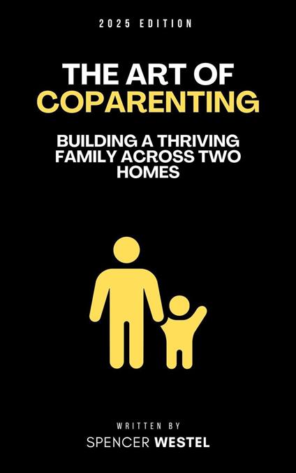 The Art of Coparenting: Building a Thriving Family Across Two Homes