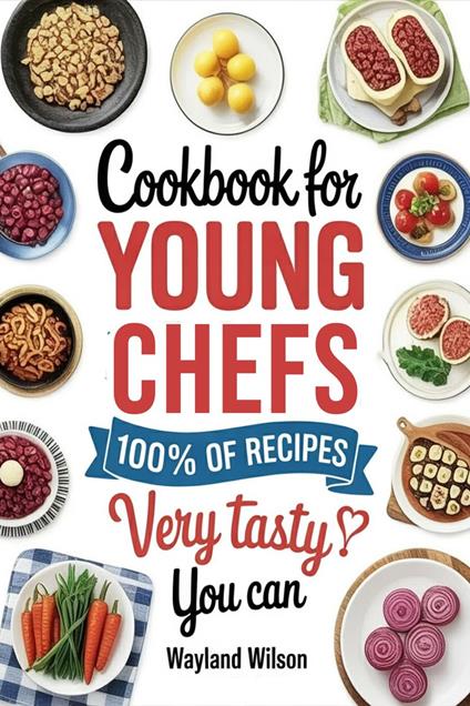 Cookbood for Young Chefs 100s of Recipes Very tasty you can Cook