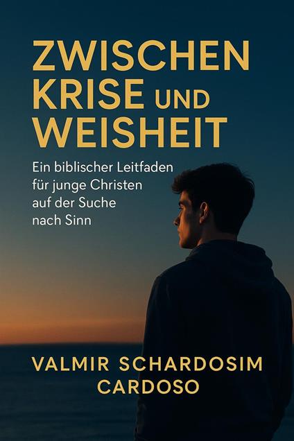 „Zwischen Krise und Weisheit - Valmir Schardosim Cardoso - ebook