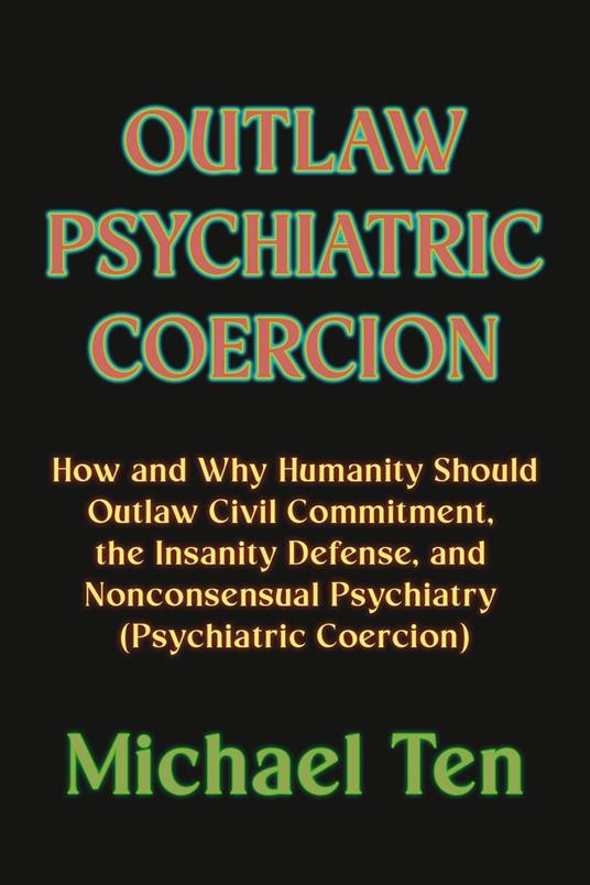 Outlaw Psychiatric Coercion