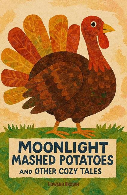 Moonlight Mashed Potatoes and Other Cozy Tales - Howard Brown - ebook