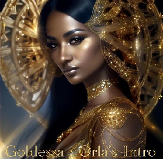 Goldessa: Orla’s Intro