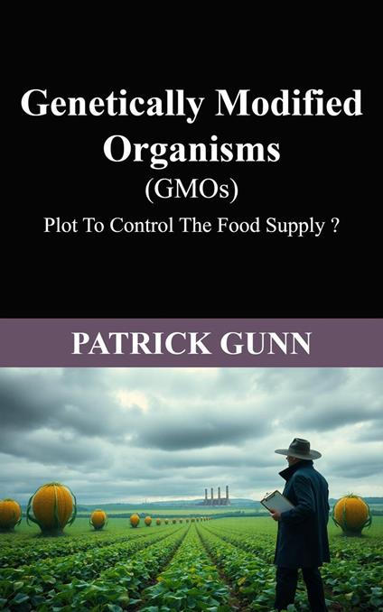 Genetically Modified Organisms (GMOs)