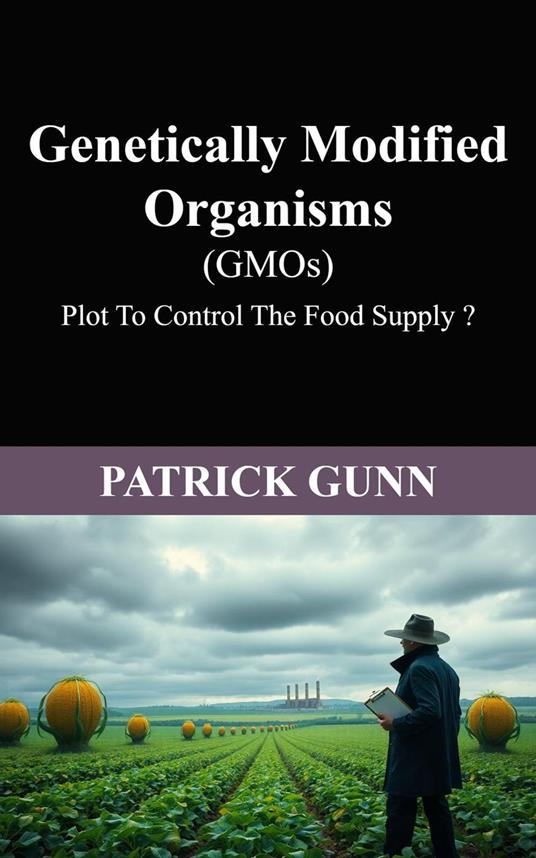 Genetically Modified Organisms (GMOs)