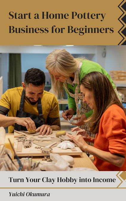 Start a Home Pottery Business for Beginners Turn Your Clay Hobby into Income