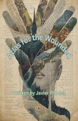 Atlas for The Wounded - Javier Rhoden - cover