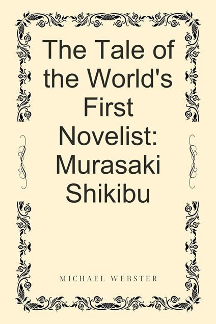 The Tale of the World's First Novelist: Murasaki Shikibu