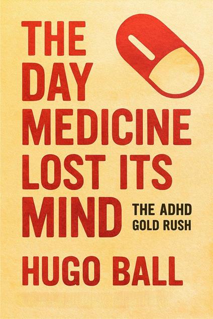 The Day Medicine Lost Its Mind: The ADHD Gold Rush