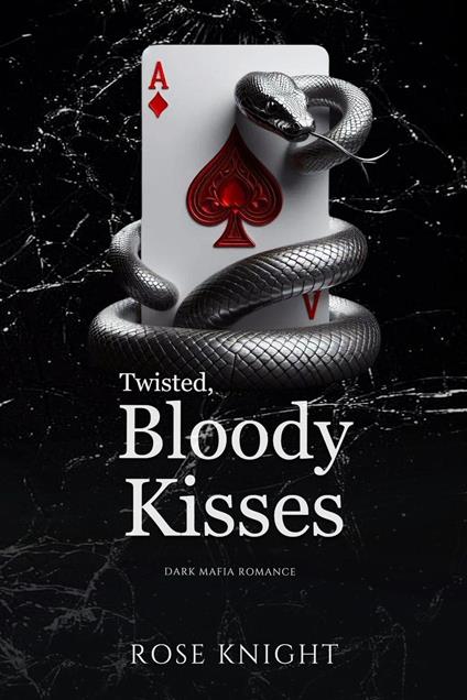 Twisted Bloody Kisses: Dark Mafia Romance