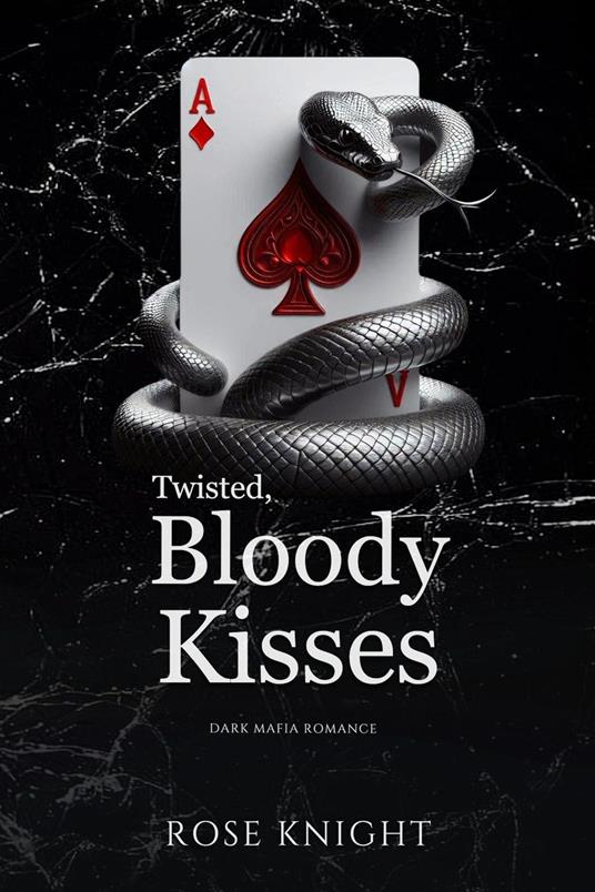 Twisted Bloody Kisses: Dark Mafia Romance
