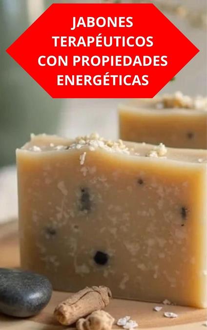 Jabones Terapéuticos Con Propiedades Energéticas