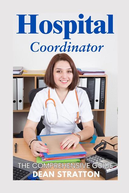 Hospitalist Coordinator - The Comprehensive Guide